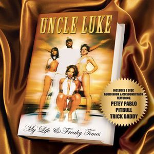 My Life and Freaky Times [Explicit Content] , Uncle Luke