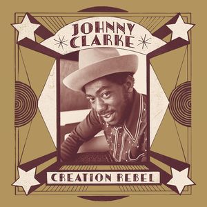 Creation Rebel , Johnny Clarke