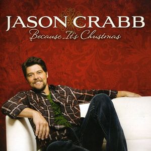 Because It's Christmas , Jason Crabb