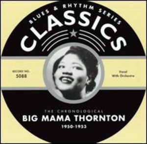 Big Mama Thornton Classics 1950-1953 , Big Mama Thornton
