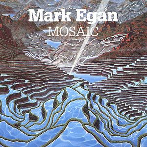 Mosaic , Mark Egan