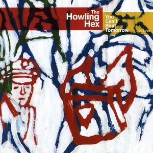 You Can't Beat Tomorrow , The Howling Hex