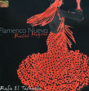 Flamenco Nuevo: Rosas Negras , Rafa El Tachuela