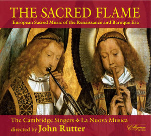 Sacred Flame: European Sacred Music of Renaissance , John Rutter & the Cambridge Singers