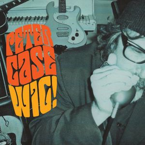 Wig! , Peter Case