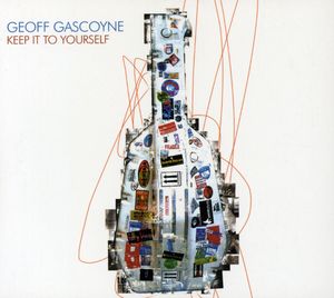 Keep It to Yourself , Geoff Gascoyne