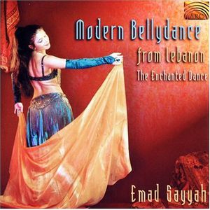 Modern Bellydance From Lebanon: The Enchanted Dance , Emad Sayyah