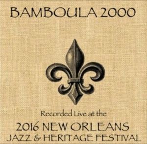 Bamboula 2000 Live at JazzFest 2016 , Bamboula