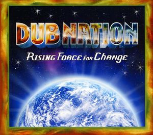 Rising Force for Change , Dub Nation