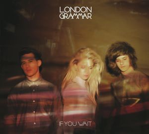 If You Wait , London Grammar