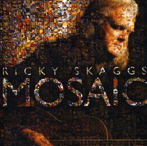 Mosaic , Ricky Skaggs