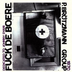 F*** de Boere 1968-1970 , Peter Brotzmann
