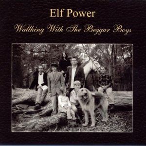 Walking with the Beggar Boys , Elf Power