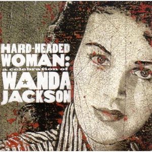 Hard Headed Woman: A Celebration of Wanda Jackson , Various Artists
