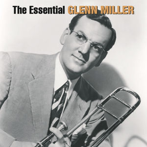 Essential Glenn Miller , Glenn Miller