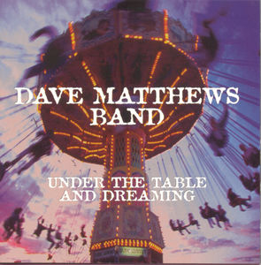 Under the Table & Dreaming , The Dave Matthews Band