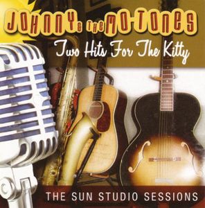 Two Hits For The Kitty: The Sun Studio Sessions , Johnny & the Mo-Tones