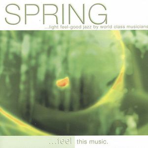 Spring...Light Feel-Good Jazz By World Class Musicians , Various Artists