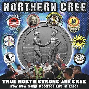 True North Strong And Cree , Northern Cree