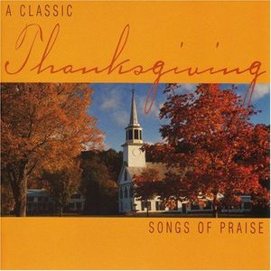 Classic Thanksgiving: Songs of Praise / Various , Various Artists