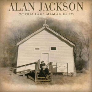 Precious Memories , Alan Jackson