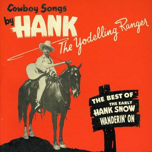 Wanderin On: Best Of The Yodelling Ranger , Hank Snow