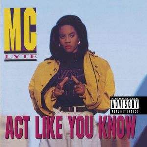 Act Like You Know [Explicit Content] , MC Lyte