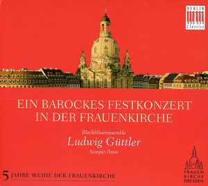 Baroque Celebration in the Frauenkirche , Ludwig G ttler