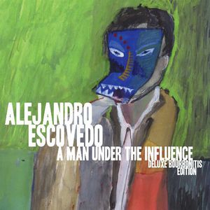 Man Under the Influence: Deluxe Bourbonitis Editio , Alejandro Escovedo