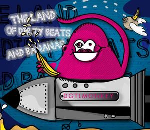 Land Of Dirty Beats and Bananas , Dgtlmonkey
