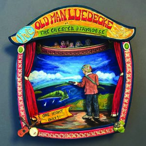 One Night Only! Live At The Chester Playhouse , Old Man Luedecke