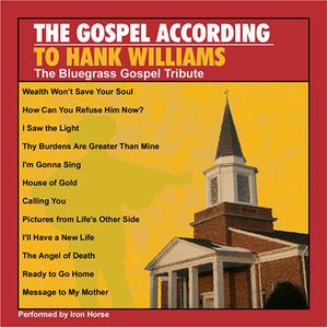 Gospel According To Hank Williams: The Bluegrass Gospel Tribute , Lost Highway