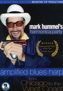 Mark Hummel's Harmonica Party: Amplified Blues Harp From Chicago ToThe West Coast 