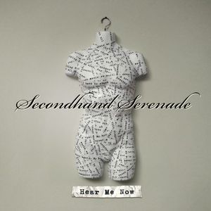 Hear Me Now , Secondhand Serenade