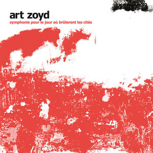 Symphonie Pour Le Jour Ou Bruleront Les Cites , Art Zoyd
