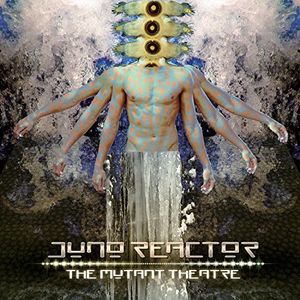 Mutant Theatre , Juno Reactor