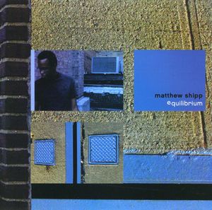 Equilibrium , Matthew Shipp