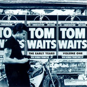 The Early Years, Vol. 1 , Tom Waits