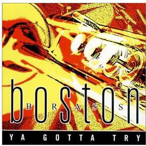 Ya Gotta Try , Boston Brass