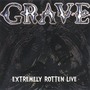 Extremely Rotten Live , Grave