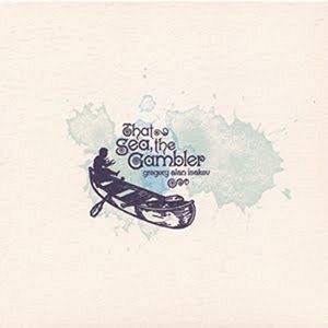 That Sea, The Gambler , Gregory Alan Isakov