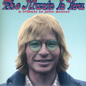 The Music Is You: A Tribute To John Denver , Various Artists