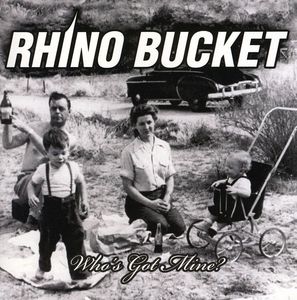 Whos Got Mine , Rhino Bucket