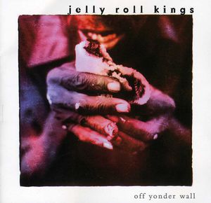 Off Yonder Wall , The Jelly Roll Kings