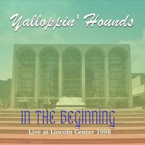 In the Beginning - Live at the Lincoln Center 1998 , Yalloppin' Hounds