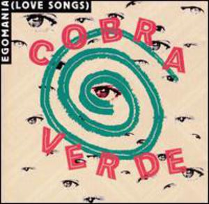 Egomania (Love Songs) , Cobra Verde