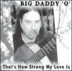 That's How Strong My Love Is , Big Daddy O