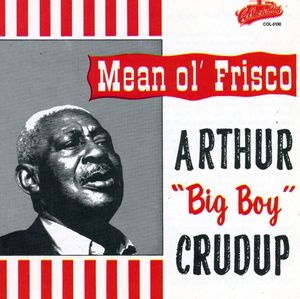 Mean Ol' Frisco , Arthur "Big Boy" Crudup