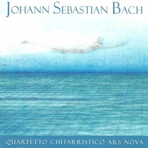 Johann Sebastian Bach: Quartetto Chitarristico Ars Nova