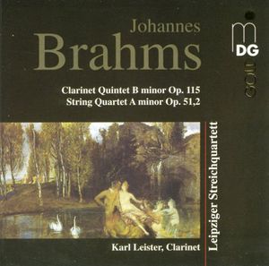 Clarinet Quintet Op 115 / String Quartet Op 51 2 , Leipziger Streichquartett